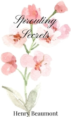 Sprouting Secrets(English, Paperback, Beaumont Henry)