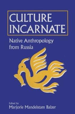 Culture Incarnate: Native Anthropology from Russia(English, Paperback, Balzer Marjorie Mandelstam)