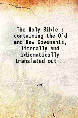 The Holy Bible Containing the Old and New Covenants literally and idiomatically translated out of the original languages 1863 [Hardcover](Hardcover, Robert Young)