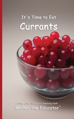 It's Time to Eat Currants(English, Paperback, Walter the Educator)