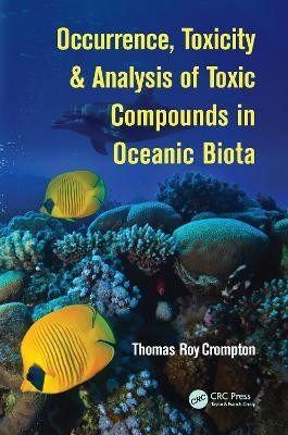 Occurrence, Toxicity & Analysis of Toxic Compounds in Oceanic Biota(English, Electronic book text, Crompton Thomas Roy)