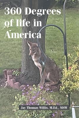 360 Degrees of life in America(Paperback, Jay Thomas Willis M.Ed. MSW)