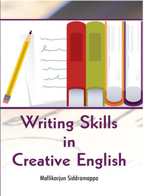 Writing Skills in Creative English(Hardcover, Mallikarjun Siddramappa)