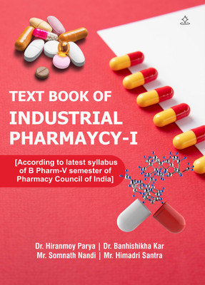 TEXT BOOK OF INDUSTRIAL PHARMAYCY-I - According to latest syllabus of B. Pharm-V semester of Pharmacy Council of India(Paperback, Dr. Hiranmoy Parya, Dr. Banhishikha Kar, Mr. Somnath Nandi, Mr. Himadri Santra)