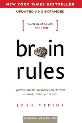 Brain Rules  - 12 Principles for Surviving and Thriving at Work, Home, and School(English, Paperback, John Medina)