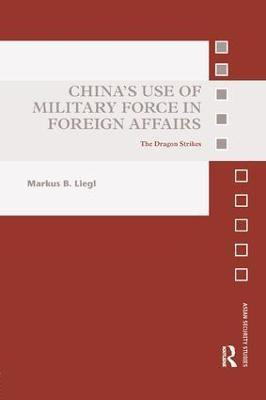China's Use of Military Force in Foreign Affairs(English, Paperback, Liegl Markus B.)