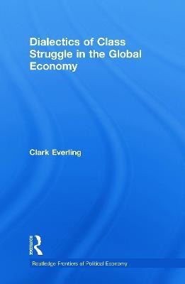 Dialectics of Class Struggle in the Global Economy(English, Paperback, Everling Clark)