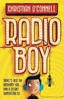 Radio Boy  - Spike's Just an Ordinary Kid... And a Secret Superstar DJ.(English, Paperback, O'Connell Christian)