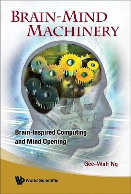 Brain-mind Machinery: Brain-inspired Computing And Mind Opening(English, Hardcover, Ng Gee-wah)