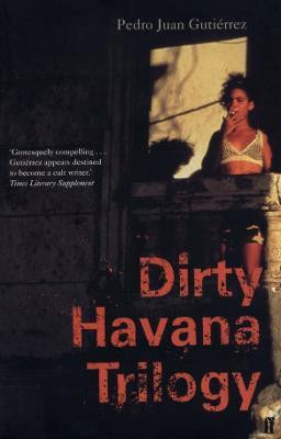 Dirty Havana Trilogy(English, Paperback, Juan Gutierrez Pedro)