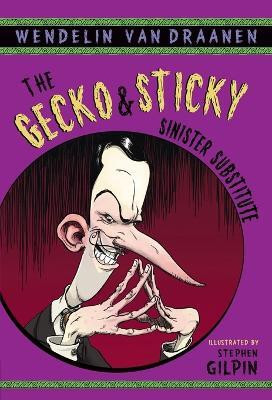 The Gecko and Sticky: Sinister Substitute(English, Paperback, Van Draanen Wendelin)