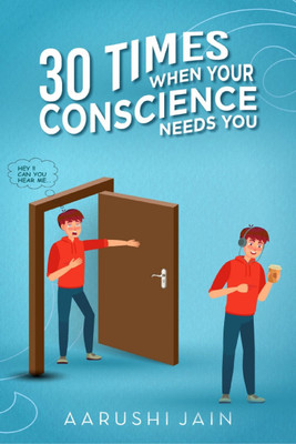 30 Times When Your Conscience Needs You.(Hardcover, Aarushi Jain)