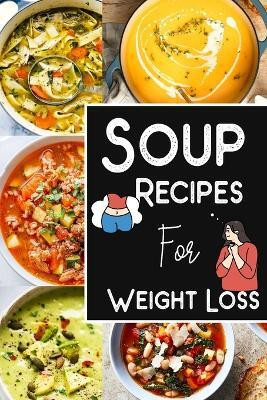 Soup Recipes For Weight Loss -Soup Recipe Book Soup Maker Cookbook(English, Paperback, Barua Tuhin)