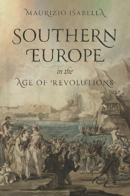Southern Europe in the Age of Revolutions(English, Paperback, Isabella Maurizio)
