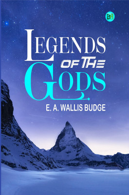 Legends of the Gods(Paperback, E. A. Wallis Budge)
