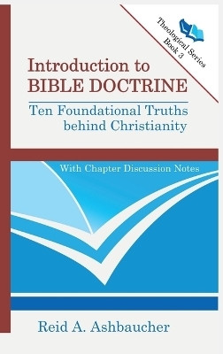 Introduction to Bible Doctrine(English, Hardcover, Ashbaucher Reid A)