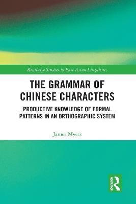 The Grammar of Chinese Characters(English, Paperback, Myers James)