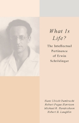 What Is Life?  - The Intellectual Pertinence of Erwin Schrodinger(English, Paperback, Gumbrecht Hans Ulrich)