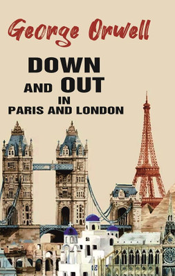 Down and Out in Paris and London George Orwell(Paperback, George Orwell)