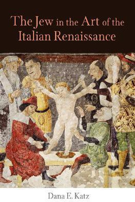 The Jew in the Art of the Italian Renaissance(English, Hardcover, Katz Dana E.)