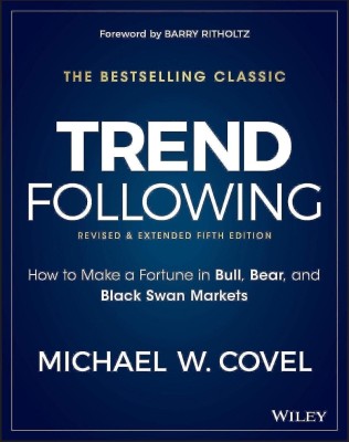 Trend Following: How to Make a Fortune in Bull, Bear, and Black Swan Markets(Paperback, Covel Michael)