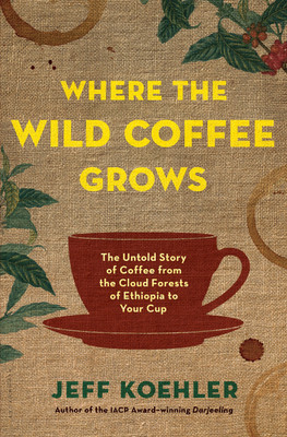 Where the Wild Coffee Grows(English, Hardcover, Koehler Jeff)