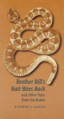 Brother Bill's Bait Bites Back and Other Tales from the Raton(English, Paperback, Garcia Ricardo L.)