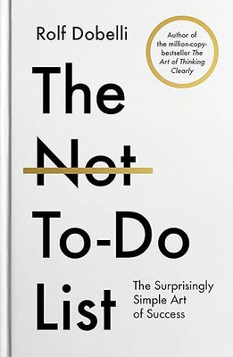 The Not To Do List ( English, Paperback, Rolf Dobelli )(Paperback, Rolf Dobelli)