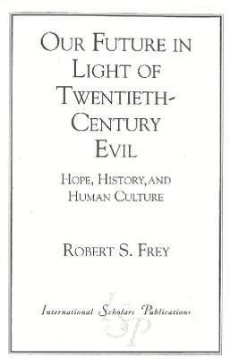 Our Future in Light of Twentieth-Century Evil(English, Paperback, Frey Robert S.)