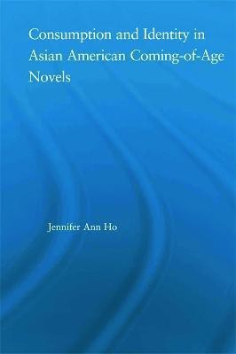 Consumption and Identity in Asian American Coming-of-Age Novels(English, Paperback, Ho Jennifer)