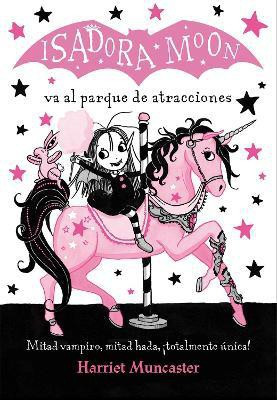 Isadora Moon va al parque de atracciones / Isadora Moon Goes to the Fair(Spanish, Paperback, Muncaster Harriet)