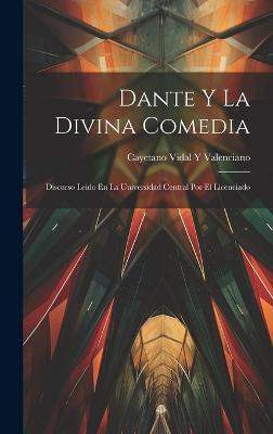 Dante Y La Divina Comedia(Spanish, Hardcover, Valenciano Cayetano Vidal y)