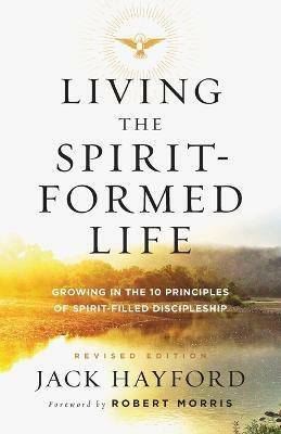 Living the Spirit-Formed Life - Growing in the 10 Principles of Spirit-Filled Discipleship(English, Paperback, Hayford Jack)