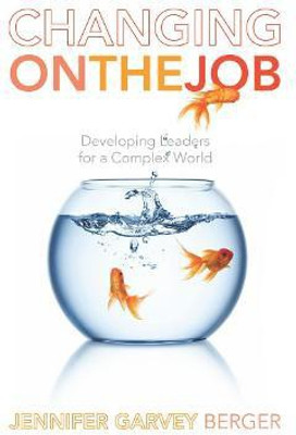 Changing on the Job(English, Electronic book text, Garvey Berger Jennifer)
