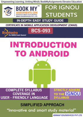IGNOU BCS-093 Introduction to Android Study Guide (In Depth Guide) for Ignou Student(Paperback, BMA Publication)