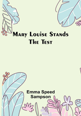 Mary Louise Stands the Test(English, Paperback, Speed Sampson Emma)