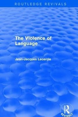 Routledge Revivals: The Violence of Language (1990)(English, Paperback, Lecercle Jean-Jacques)