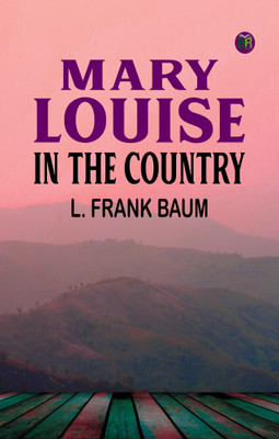 Mary Louise in the Country(Paperback, L. Frank Baum)