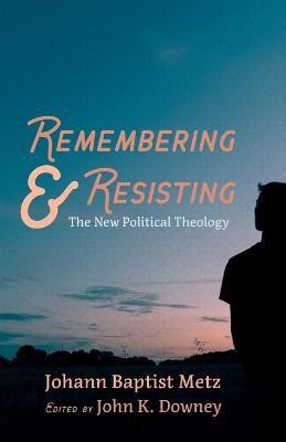 Remembering and Resisting(English, Paperback, Metz Johann Baptist)