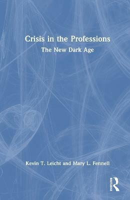 Crisis in the Professions(English, Hardcover, Leicht Kevin T)
