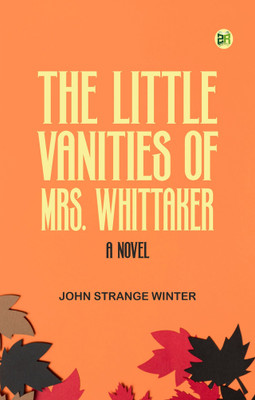 The Little Vanities of Mrs. Whittaker: A Novel(Paperback, John Strange Winter)