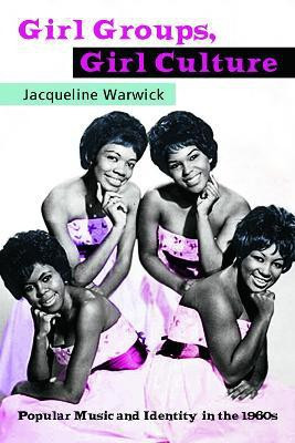 Girl Groups, Girl Culture(English, Paperback, Warwick Jacqueline)