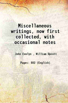 Miscellaneous writings, now first collected, with occasional notes 1825 [Hardcover](Hardcover, John Evelyn , William Upcott)
