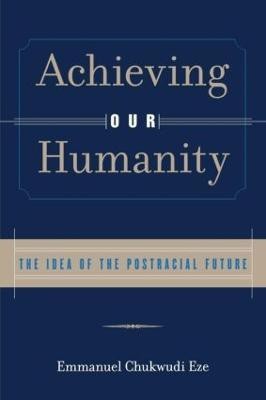 Achieving Our Humanity(English, Paperback, Eze Emmanuel C.)