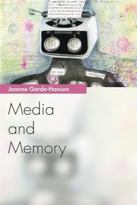 Media and Memory(English, Hardcover, Garde-Hansen Joanne Professor)