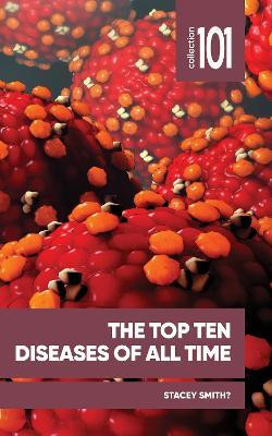 The Top Ten Diseases of All Time(English, Paperback, Smith Stacey)