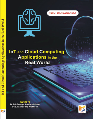 IoT and Cloud Computing:
Applications in the Real World(Paperback, Dr.D.I.George Amalarethinam, Dr.S.Vaaheedha Kfatheen)