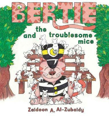 Bertie and the Troublesome Mice(English, Hardcover, Al-Zubaidy Zaidoon a)