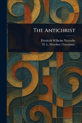 The Antichrist(English, Paperback, Nietzsche Friedrich Wilhelm)