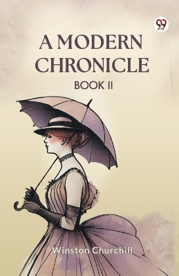A Modern Chronicle Book II(Paperback, Winston Churchill)
